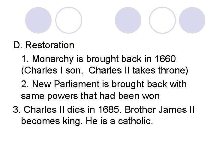 D. Restoration 1. Monarchy is brought back in 1660 (Charles I son, Charles II D. Restoration 1. Monarchy is brought back in 1660 (Charles I son, Charles II