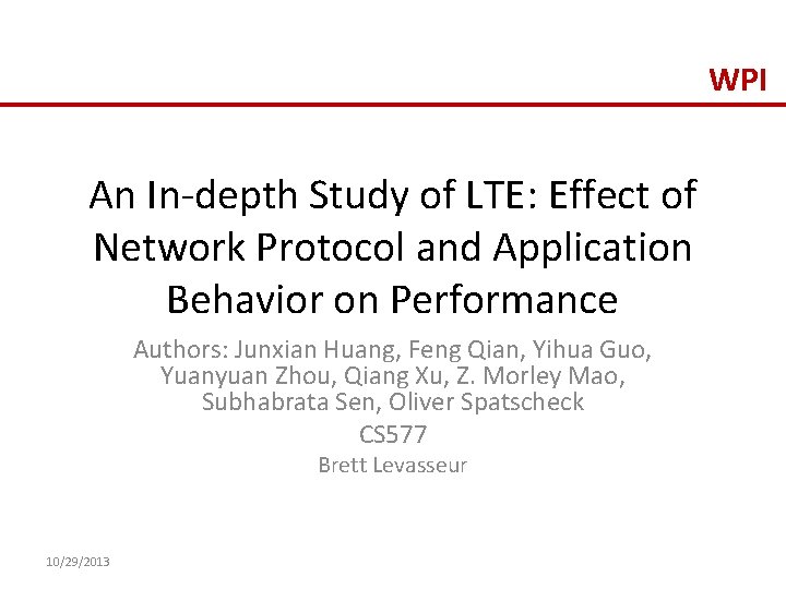 WPI An In-depth Study of LTE: Effect of Network Protocol and Application Behavior on