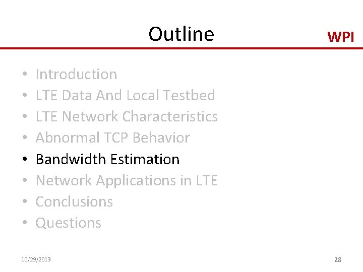 Outline • • WPI Introduction LTE Data And Local Testbed LTE Network Characteristics Abnormal