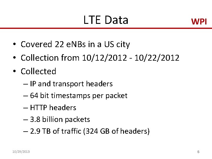 LTE Data WPI • Covered 22 e. NBs in a US city • Collection