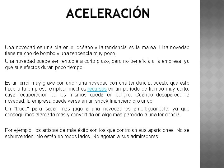 ACELERACIÓN Una novedad es una ola en el océano y la tendencia es la