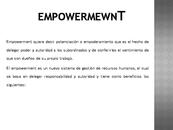 EMPOWERMEWNT Empowerment quiere decir potenciación o empoderamiento que es el hecho de delegar poder