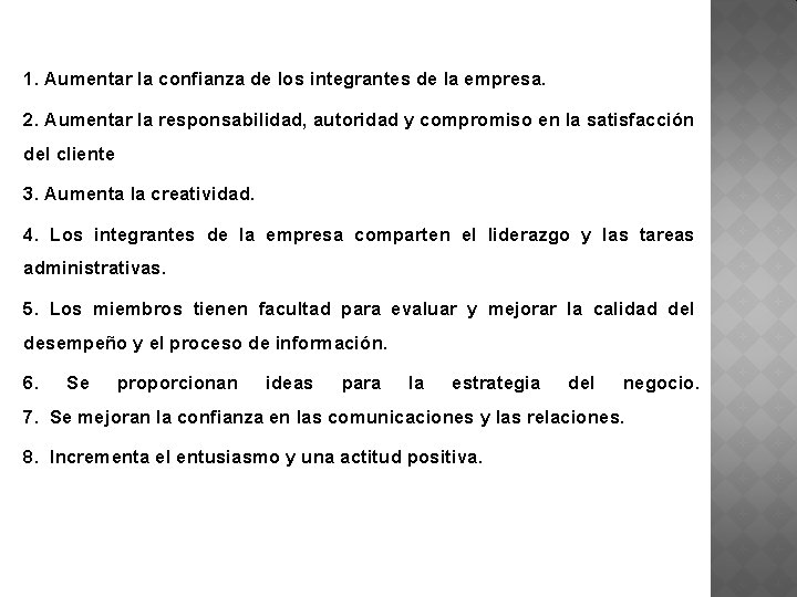 1. Aumentar la confianza de los integrantes de la empresa. 2. Aumentar la responsabilidad,