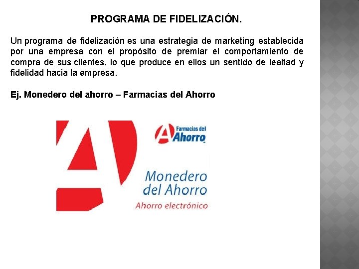  PROGRAMA DE FIDELIZACIÓN. Un programa de fidelización es una estrategia de marketing establecida