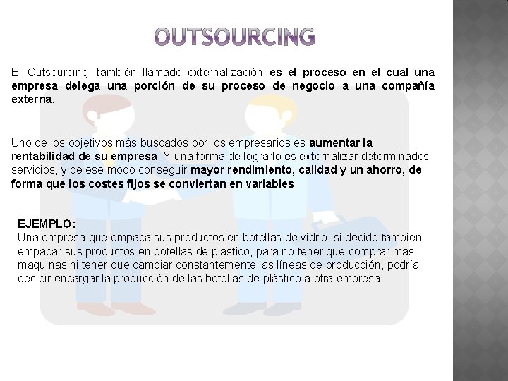 El Outsourcing, también llamado externalización, es el proceso en el cual una empresa delega