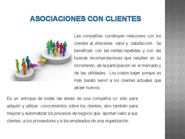 ASOCIACIONES CON CLIENTES Las compañías construyen relaciones con los clientes al ofrecerles valor y