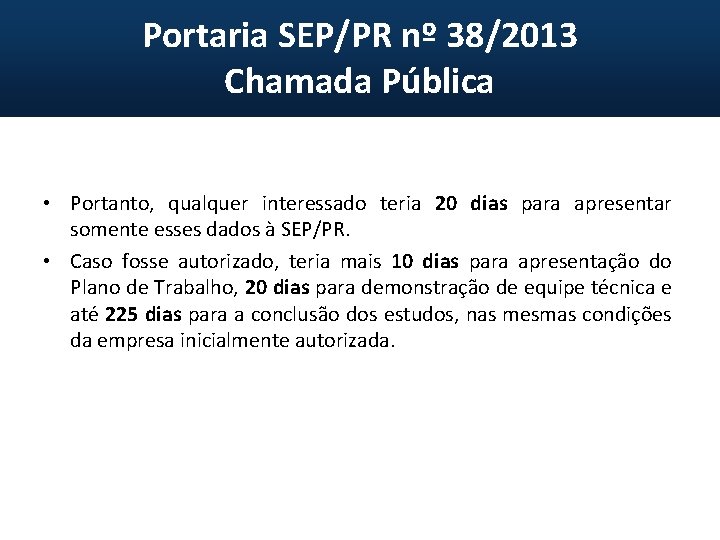 Portaria SEP/PR nº 38/2013 Chamada Pública • Portanto, qualquer interessado teria 20 dias para