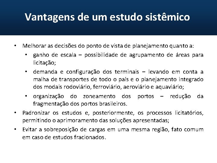 Vantagens de um estudo sistêmico • Melhorar as decisões do ponto de vista de