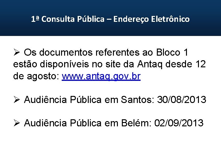 1ª Consulta Pública – Endereço Eletrônico Ø Os documentos referentes ao Bloco 1 estão