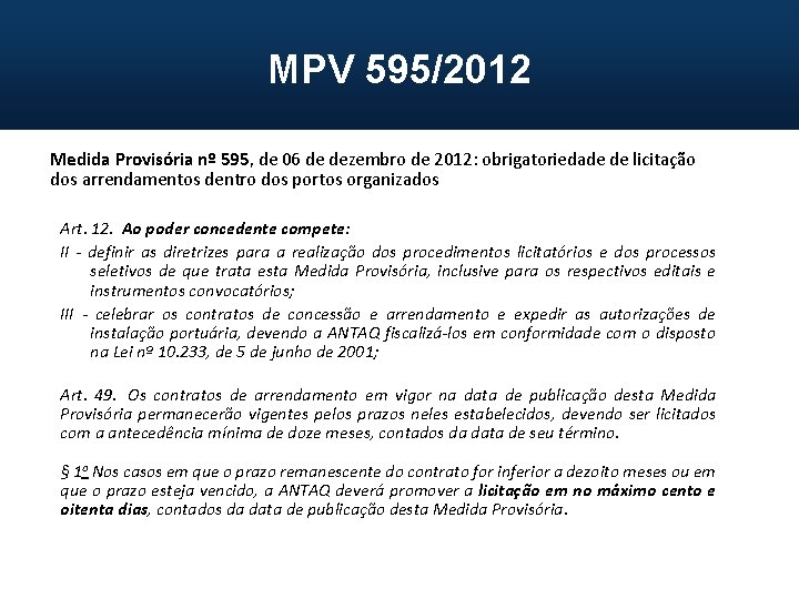 MPV 595/2012 Medida Provisória nº 595, de 06 de dezembro de 2012: obrigatoriedade de