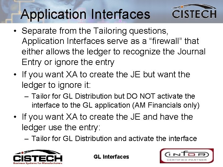 Application Interfaces • Separate from the Tailoring questions, Application Interfaces serve as a “firewall”