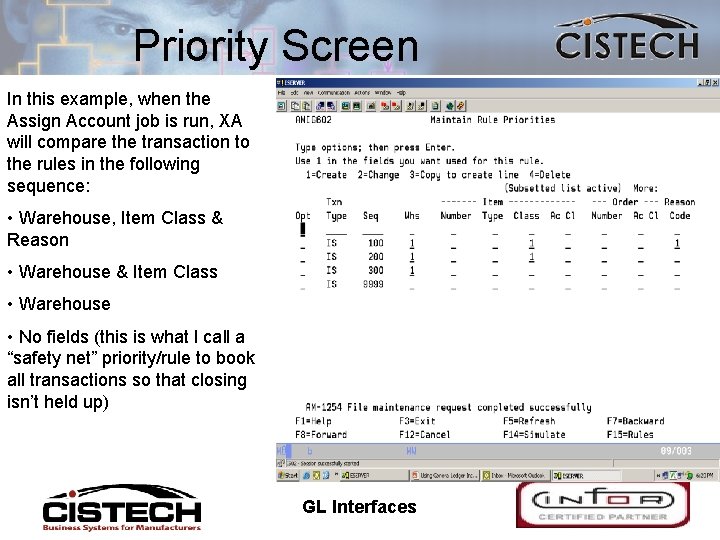 Priority Screen In this example, when the Assign Account job is run, XA will