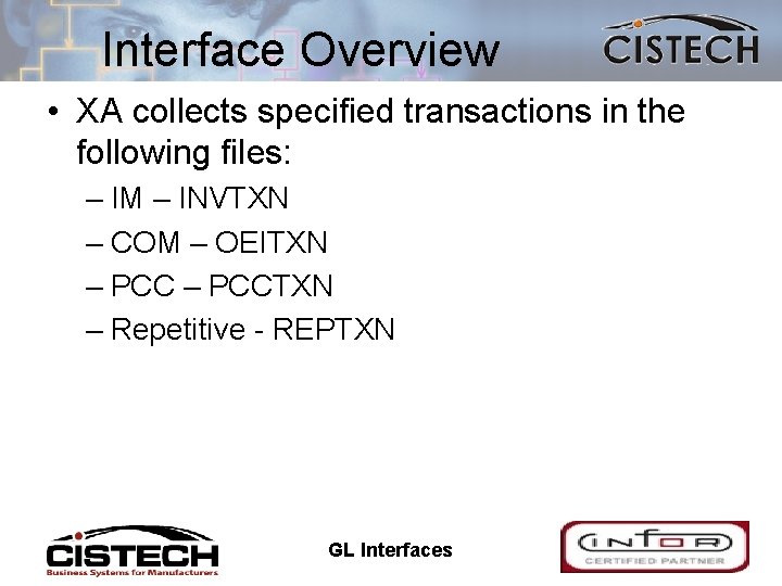 Interface Overview • XA collects specified transactions in the following files: – IM –