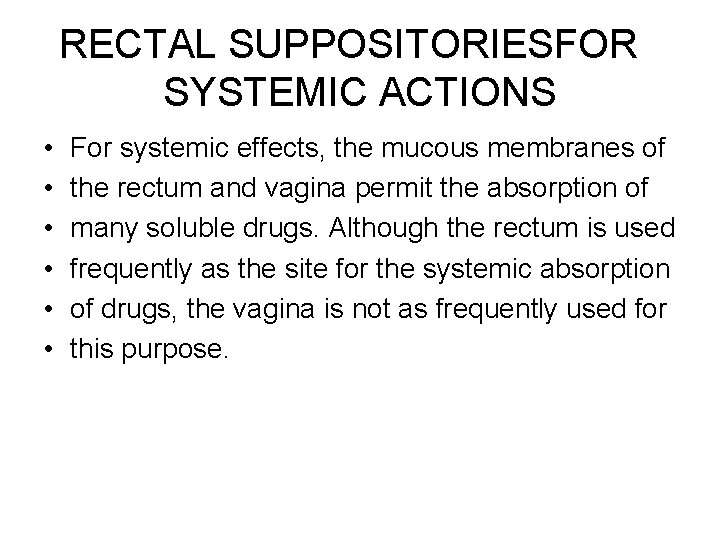 RECTAL SUPPOSITORIESFOR SYSTEMIC ACTIONS • • • For systemic effects, the mucous membranes of