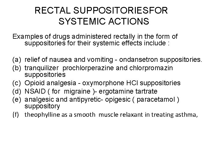 RECTAL SUPPOSITORIESFOR SYSTEMIC ACTIONS Examples of drugs administered rectally in the form of suppositories