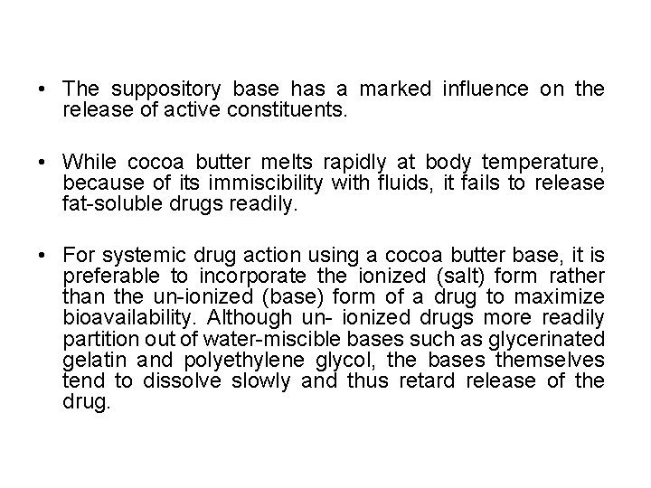  • The suppository base has a marked influence on the release of active