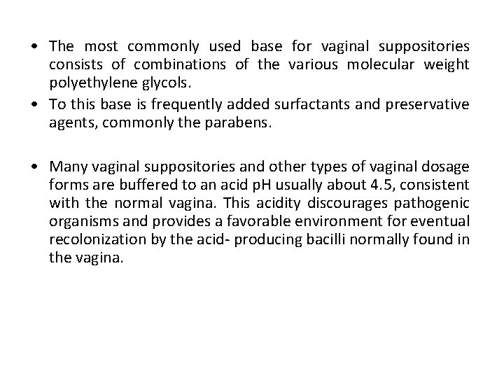  • The most commonly used base for vaginal suppositories consists of combinations of