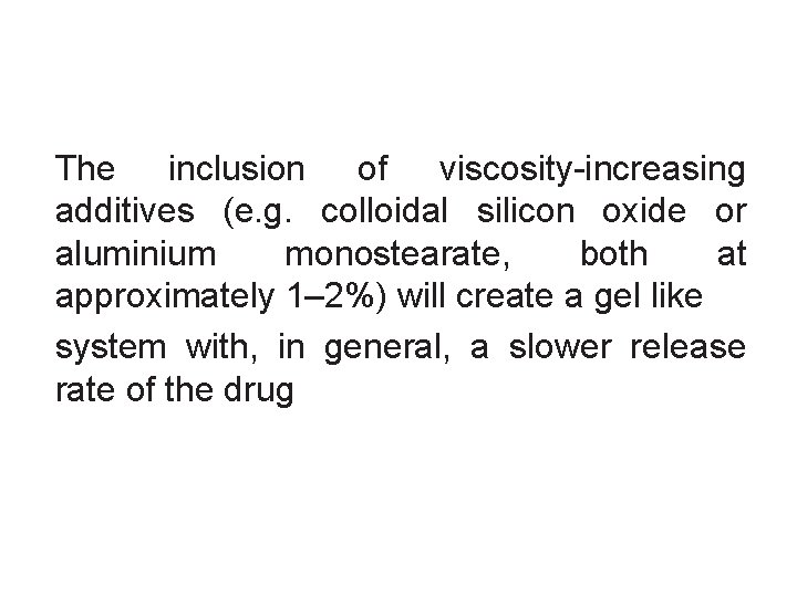 The inclusion of viscosity-increasing additives (e. g. colloidal silicon oxide or aluminium monostearate, both