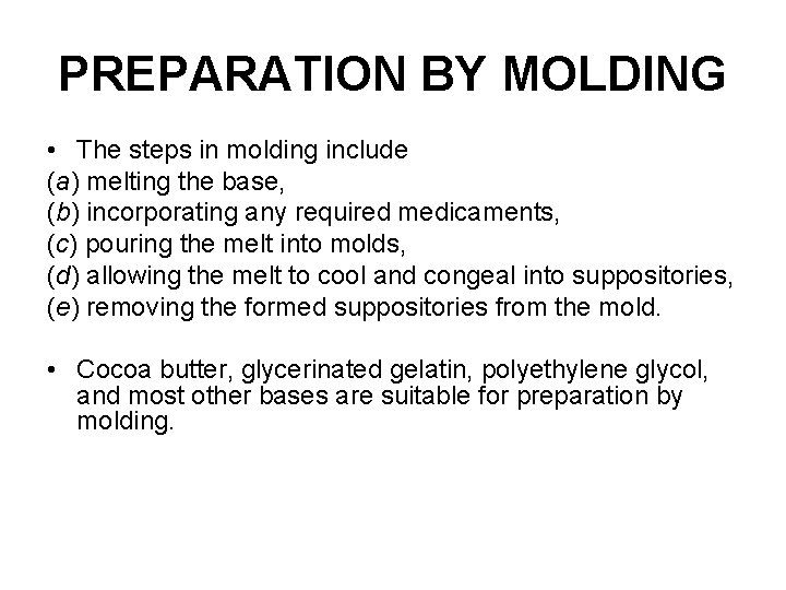 PREPARATION BY MOLDING • The steps in molding include (a) melting the base, (b)