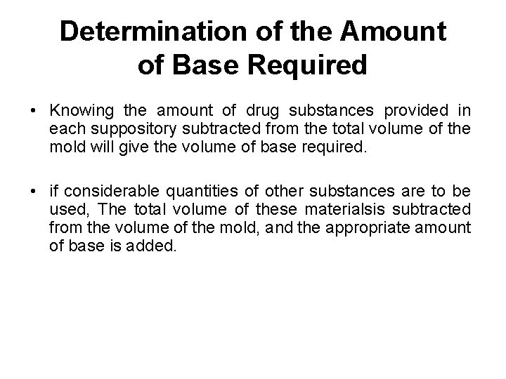 Determination of the Amount of Base Required • Knowing the amount of drug substances