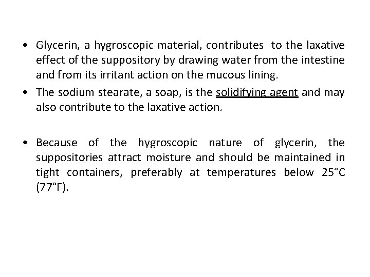  • Glycerin, a hygroscopic material, contributes to the laxative effect of the suppository