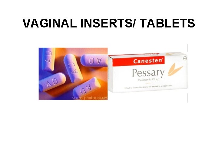 VAGINAL INSERTS/ TABLETS 