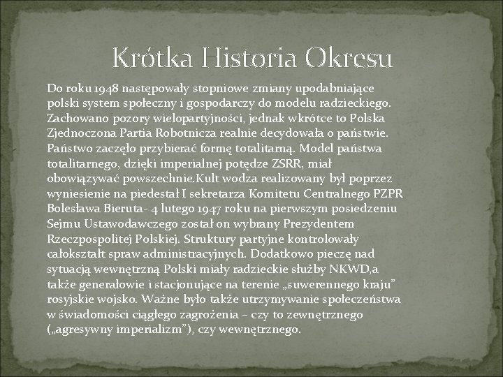 Krótka Historia Okresu Do roku 1948 następowały stopniowe zmiany upodabniające polski system społeczny i