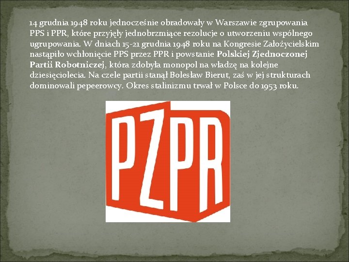 14 grudnia 1948 roku jednocześnie obradowały w Warszawie zgrupowania PPS i PPR, które przyjęły
