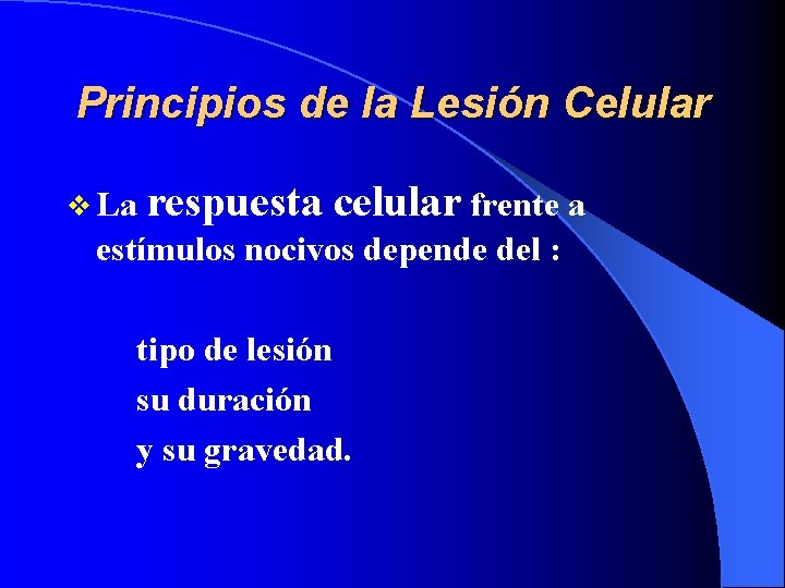 Principios de la Lesión Celular v La respuesta celular frente a estímulos nocivos depende