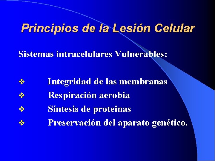 Principios de la Lesión Celular Sistemas intracelulares Vulnerables: v v Integridad de las membranas