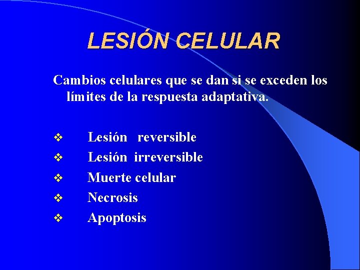 LESIÓN CELULAR Cambios celulares que se dan si se exceden los límites de la