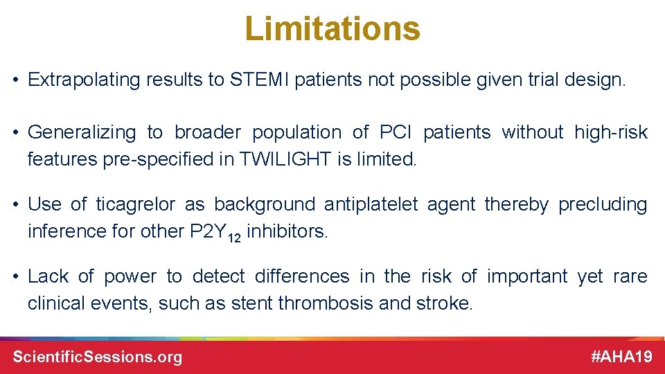 Limitations • Extrapolating results to STEMI patients not possible given trial design. • Generalizing