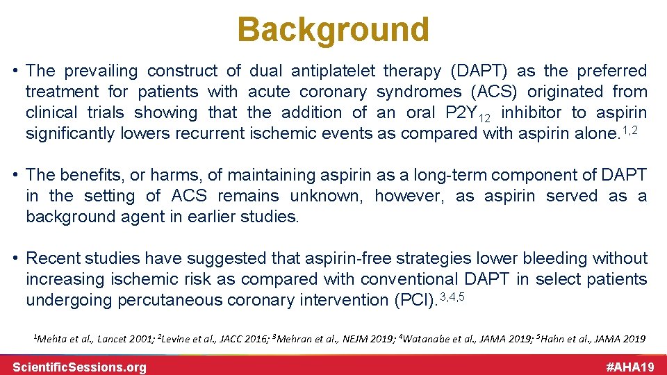 Background • The prevailing construct of dual antiplatelet therapy (DAPT) as the preferred treatment