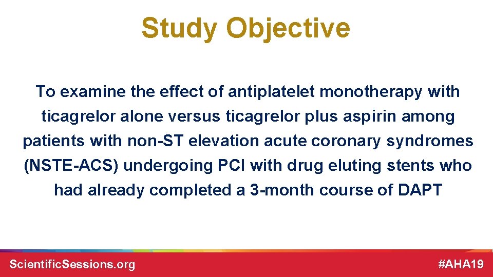 Study Objective To examine the effect of antiplatelet monotherapy with ticagrelor alone versus ticagrelor Study Objective To examine the effect of antiplatelet monotherapy with ticagrelor alone versus ticagrelor