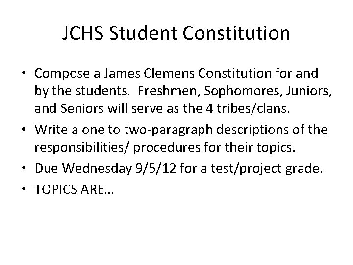 JCHS Student Constitution • Compose a James Clemens Constitution for and by the students.