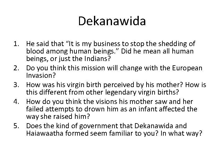 Dekanawida 1. He said that “It is my business to stop the shedding of