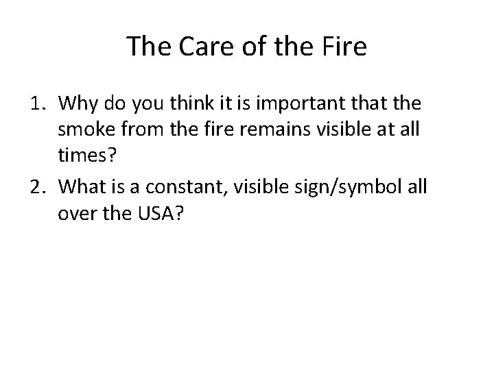 The Care of the Fire 1. Why do you think it is important that