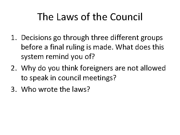 The Laws of the Council 1. Decisions go through three different groups before a