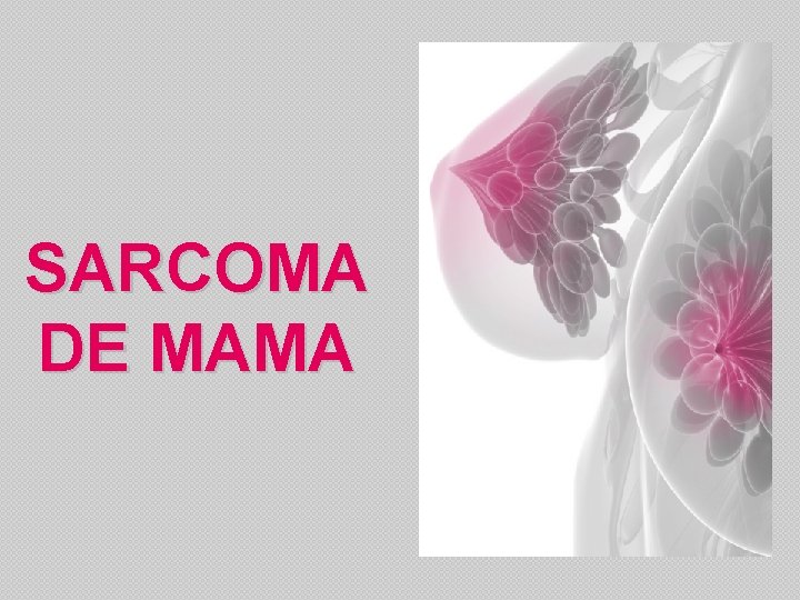 SARCOMA DE MAMA 