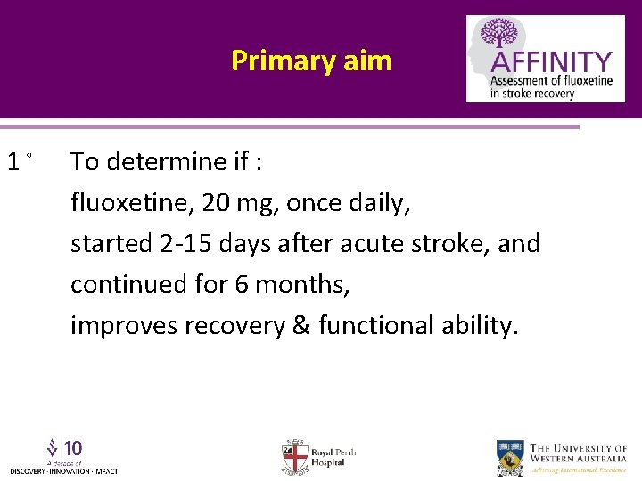 Primary aim 1◦ To determine if : fluoxetine, 20 mg, once daily, started 2