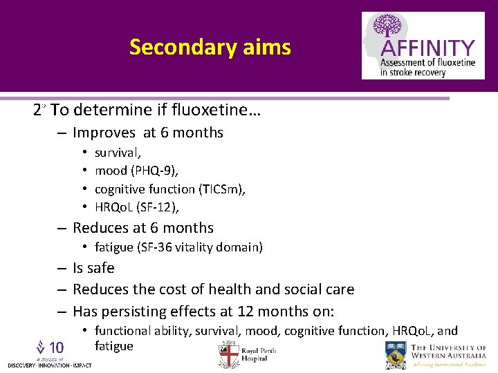 Secondary aims 2◦ To determine if fluoxetine… – Improves at 6 months • •