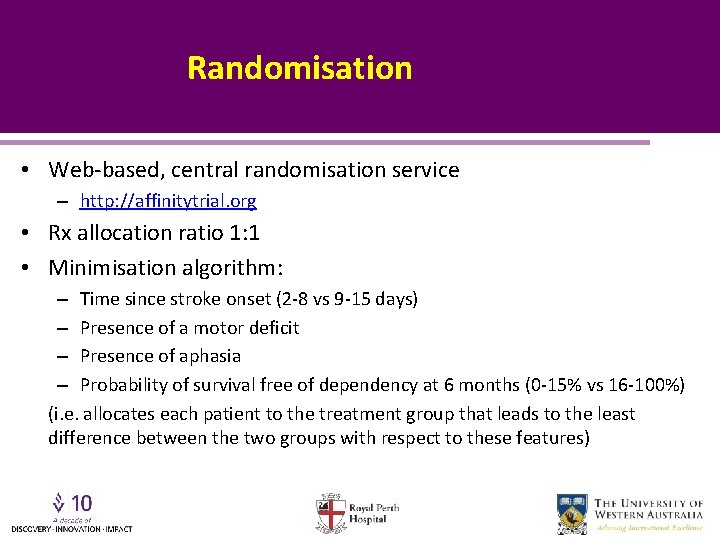 Randomisation • Web-based, central randomisation service – http: //affinitytrial. org • Rx allocation ratio