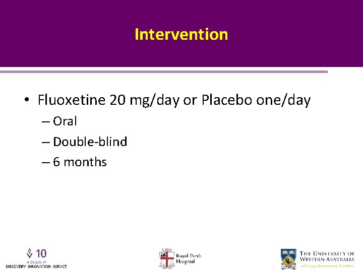 Intervention • Fluoxetine 20 mg/day or Placebo one/day – Oral – Double-blind – 6