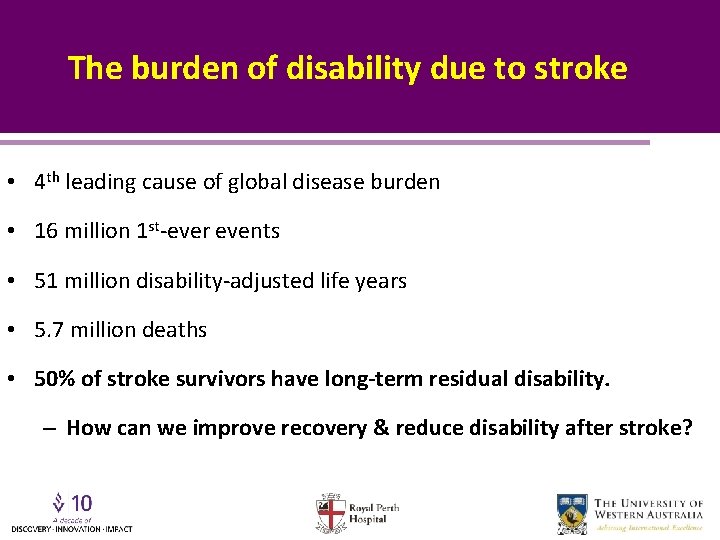 The burden of disability due to stroke • 4 th leading cause of global