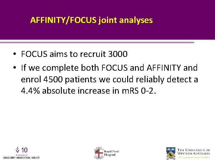 AFFINITY/FOCUS joint analyses • FOCUS aims to recruit 3000 • If we complete both