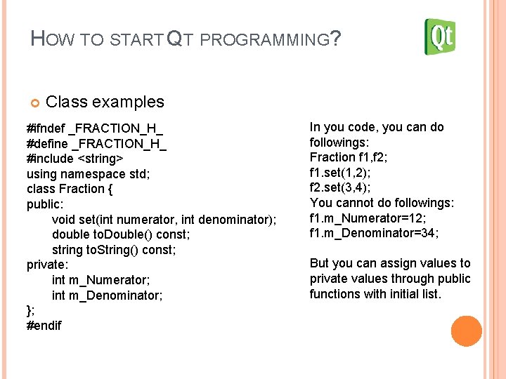 HOW TO START QT PROGRAMMING? Class examples #ifndef _FRACTION_H_ #define _FRACTION_H_ #include <string> using