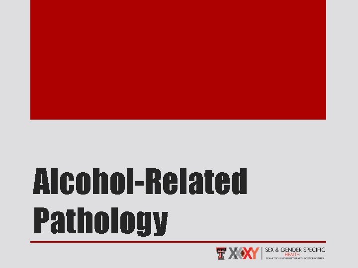 Alcohol-Related Pathology 