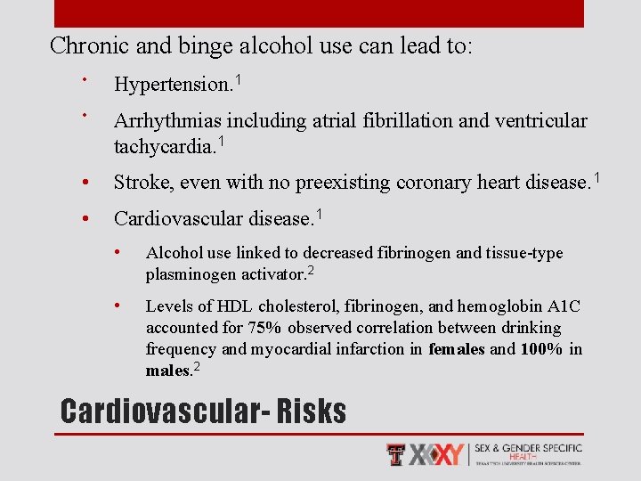 Chronic and binge alcohol use can lead to: • Hypertension. 1 • Arrhythmias including