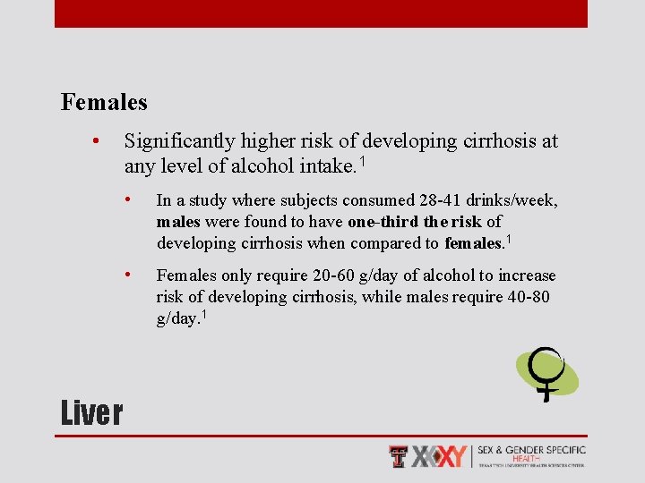 Females • Significantly higher risk of developing cirrhosis at any level of alcohol intake.