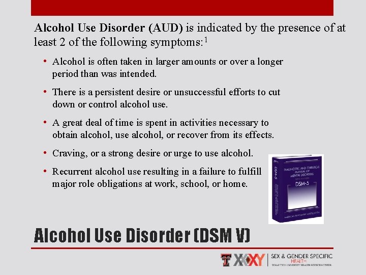 Alcohol Use Disorder (AUD) is indicated by the presence of at least 2 of